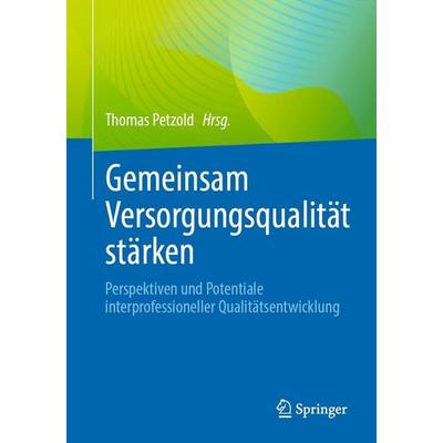 Gemeinsam Versorgungsqualität stärken, Taschenbuch von , Springer Berlin, 978-3-662-71625-0