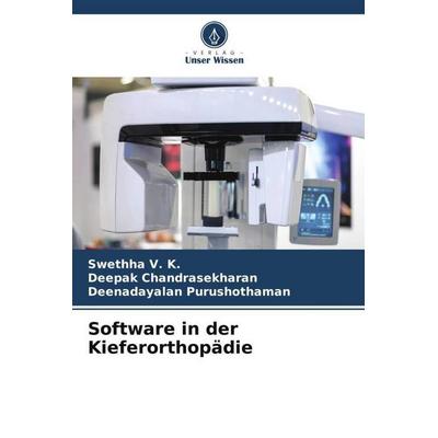 Software in der Kieferorthopädie, Taschenbuch von Swethha V. K.,Deepak Chandrasekharan,Deenadayalan Purushothaman, Verlag Unser Wissen,