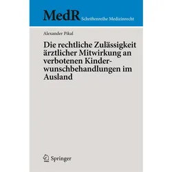 Die rechtliche Zulässigkeit ärztlicher Mitwirkung an verbotenen Kinderwunschbehandlungen im Ausland, Fachbücher von Alexander Pikal