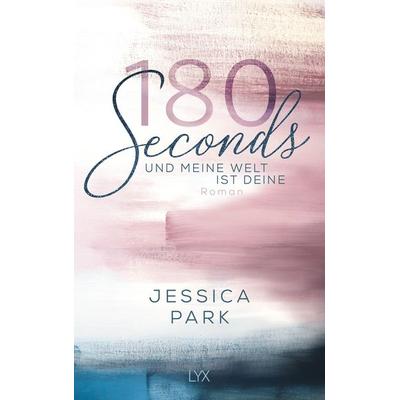 180 Seconds - Und meine Welt ist deine, Taschenbuch von Jessica Park, Lyx