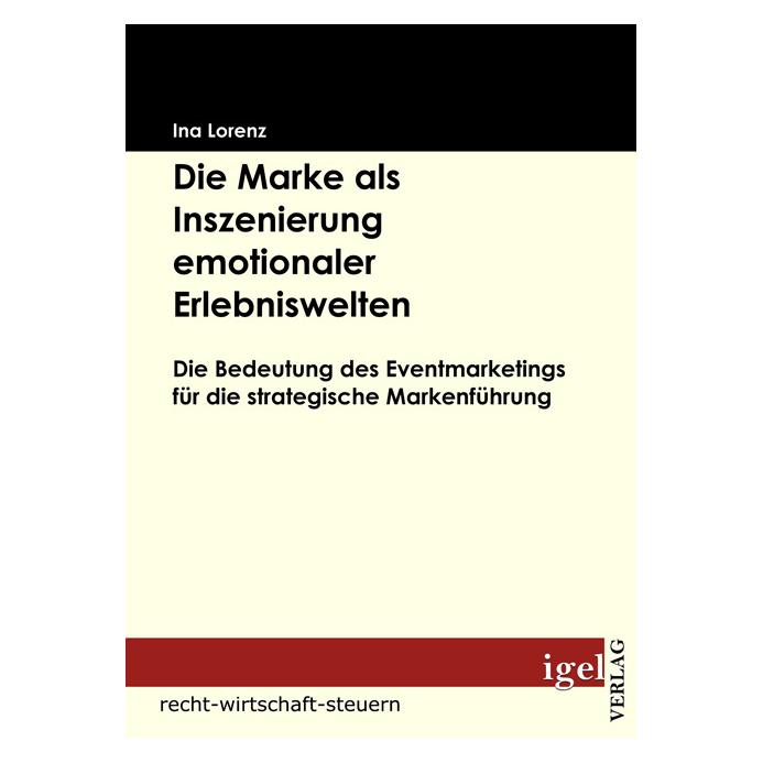 Igel Records Die Marke als Inszenierung emotionaler Erlebniswelten (Deutsch, Softcover, Ina Lorenz) (8290465)