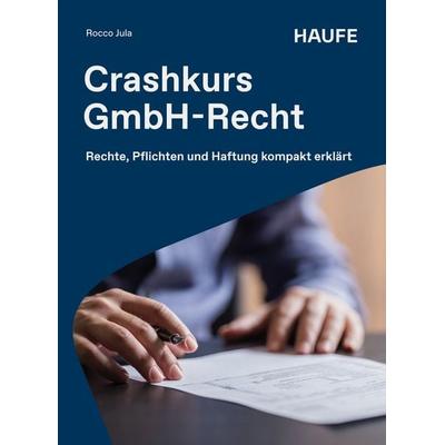 Crashkurs GmbH-Recht, Taschenbuch von Rocco Jula, Haufe-Lexware, 978-3-648-20047-6