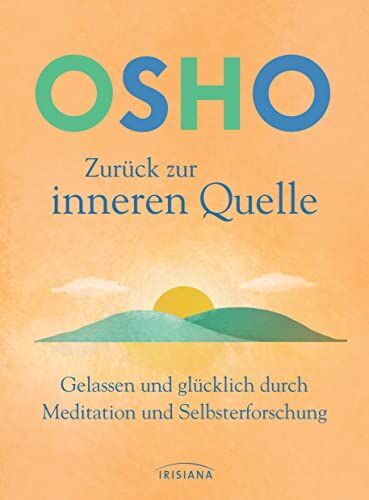 Osho - Zurück zur inneren Quelle: Gelassen und glücklich durch Meditation und Selbsterforschung - Preis vom 12.10.2026 11:37:12 h