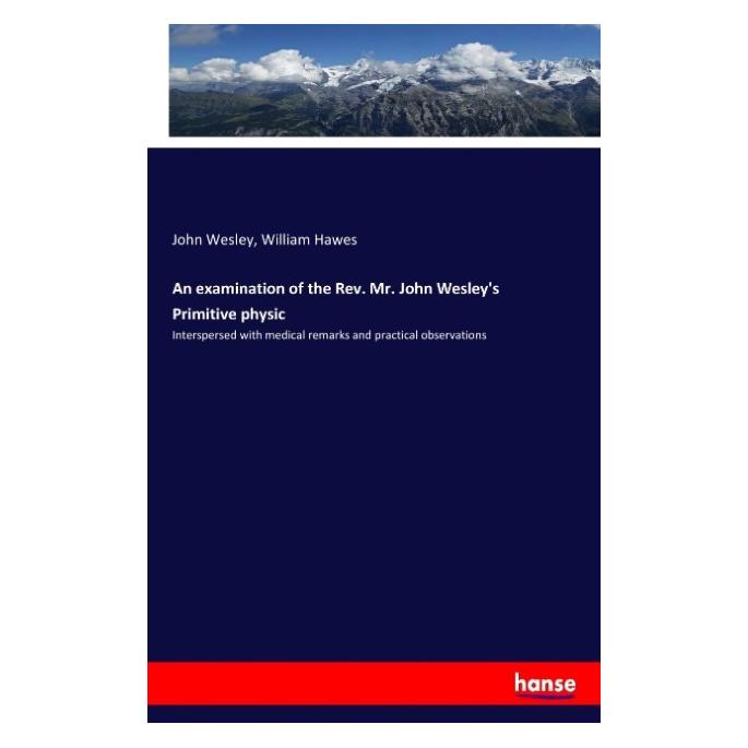 Hansebooks An examination of the Rev. Mr. John Wesley's Primitive physic (Englisch, Softcover, John Wesley, William Hawes) (57140293)