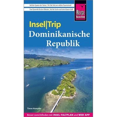 Reise Know-How InselTrip Dominikanische Republik, Taschenbuch von Timm Humpfer, Reise Know-How Verlag Peter Rump GmbH, 978-3-8317-3796-3