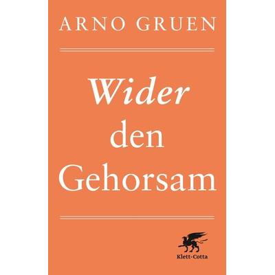 Wider den Gehorsam, Taschenbuch von Arno Gruen, Klett Cotta, 978-3-608-94891-2