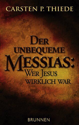 Thiede, Carsten P - Der unbequeme Messias: Wer Jesus wirklich war - Preis vom 12.10.2026 11:37:12 h
