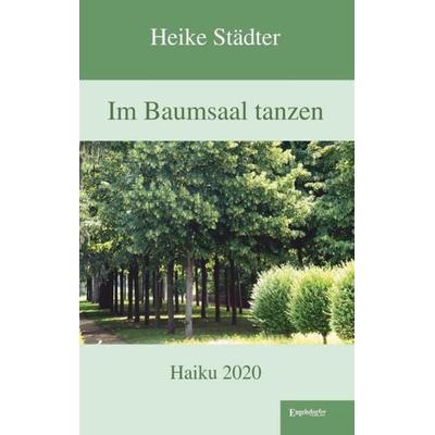 Im Baumsaal tanzen, Taschenbuch von Heike Städter, Engelsdorfer Verlag, 978-3-96940-130-9