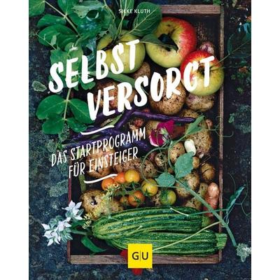 Selbstversorgt - Das Startprogramm für Einsteiger, Taschenbuch von Silke Kluth, Gräfe und Unzer Verlag GmbH, 978-3-8338-3937-5