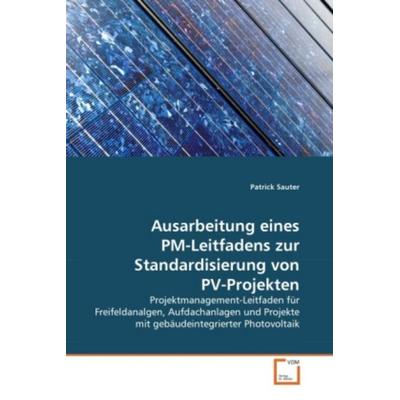 Sauter, P: Ausarbeitung eines PM-Leitfadens zur Standardisie, Taschenbuch von Patrick Sauter, VDM, 978-3-639-32914-8