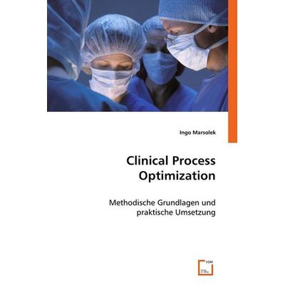 Marsolek, I: Clinical Process Optimization, Taschenbuch von Ingo Marsolek, VDM, 978-3-8364-7324-8