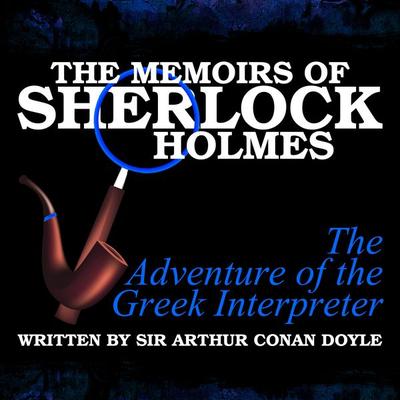 The Memoirs of Sherlock Holmes - The Adventure of the Greek Interpreter - Arthur Conan Doyle, Audio, 9781789320862