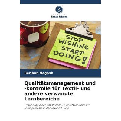 Qualitätsmanagement und -kontrolle für Textil- und andere verwandte Lernbereiche, Taschenbuch von Berihun Negash, Verlag Unser Wissen,
