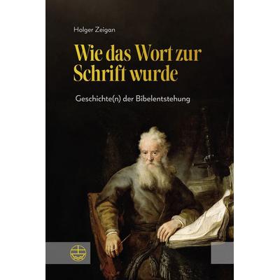 Wie das Wort zur Schrift wurde, Taschenbuch von Holger Zeigan, Evangelische Verlagsanstalt, 978-3-374-07759-5