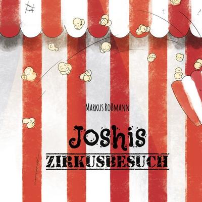 Joshis Zirkusbesuch, Taschenbuch von Markus Rossmann, BoD – Books on Demand, 978-3-7578-1012-2