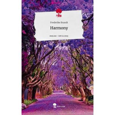 Harmony. Life is a Story - story.one, Gebundene Ausgabe von Frederike Brandt, Story.one publishing, 978-3-7108-5384-5