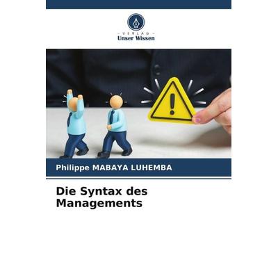 Die Syntax des Managements, Taschenbuch von Philippe Mabaya Luhemba, Verlag Unser Wissen