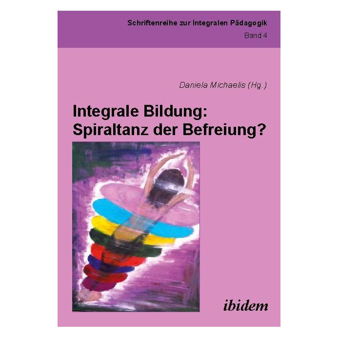 ibidem Integrale Bildung: Spiraltanz der Befreiung? (Deutsch, Softcover, Daniela Michaelis) (51394485)