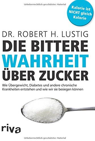 Lustig, Dr. Robert H. - Die bittere Wahrheit über Zucker: Wie Übergewicht, Diabetes und andere chronische Krankheiten entstehen und wie wir sie besiegen können - Preis vom 11.10.2026 03:10:56 h
