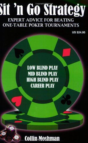 Collin Moshman - Sit 'n Go Strategy: Expert Advice for Beating One-Table Poker Tournaments - Preis vom 12.10.2026 11:37:12 h