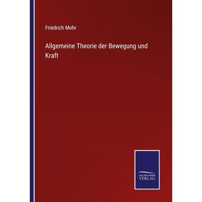 Allgemeine Theorie der Bewegung und Kraft, Taschenbuch von Friedrich Mohr, Outlook, 978-3-375-01446-9