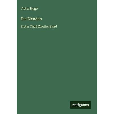 Die Elenden, Gebundene Ausgabe von Victor Hugo, Antigonos Verlag, 978-3-388-48931-5