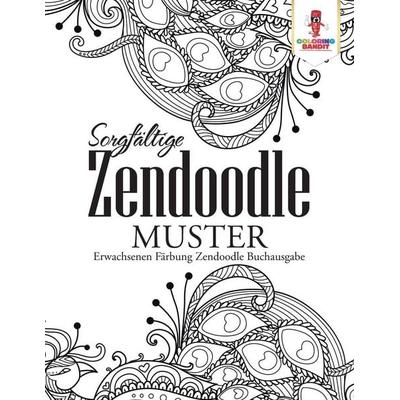 Sorgfältige Zendoodle Muster, Taschenbuch von Coloring Bandit, Speedy Publishing Canada Ltd, 978-0-228-21480-9