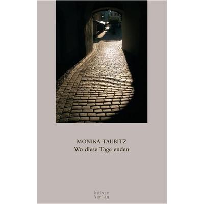 Wo diese Tage enden, Taschenbuch von Monika Taubitz, Neisse Verlag, 978-3-86276-378-8