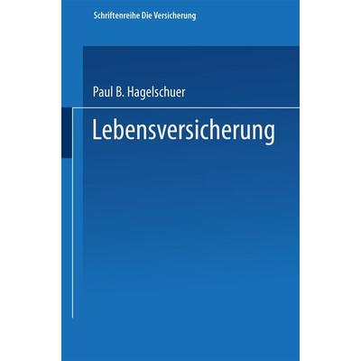 Lebensversicherung, Taschenbuch von Paul B. Hagelschuer, Betriebswirtschaftlicher Verlag Gabler, 978-3-409-18530-1