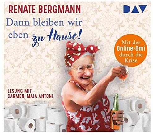 Renate Bergmann - Dann bleiben wir eben zu Hause! Mit der Online-Omi durch die Krise: Ungekürzte Lesung mit Carmen-Maja Antoni (2 CDs) - Preis vom 30.09.2026 09:01:18 h