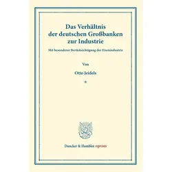 Das Verhältnis der deutschen Grossbanken zur Industrie, Fachbücher von Otto Jeidels