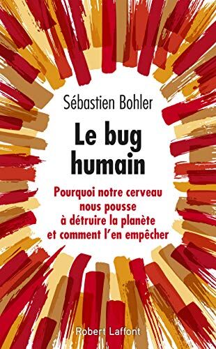 Le bug humain : pourquoi notre cerveau nous pousse à détruire la planète et comment l'en empêcher - Preis vom 11.10.2026 03:10:56 h