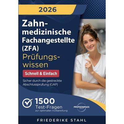 Zahnmedizinische Fachangestellte (ZFA) Prüfungswissen - Schnell & Einfach, Taschenbuch von Friederike Stahl, Prüfkompass Verlag, 978-1-964329-60-4