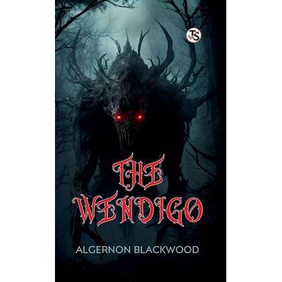 The Wendigo, Gebundene Ausgabe von Algernon Blackwood, True Sign Publishing House Private Limited, 978-93-7201-853-0