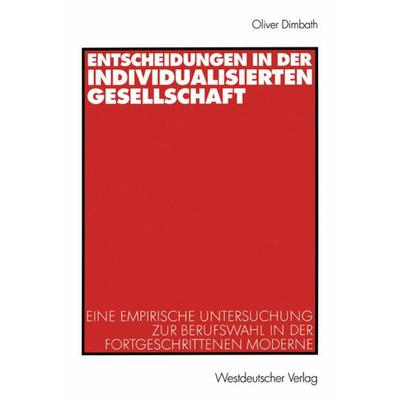 Entscheidungen in der individualisierten Gesellschaft, Taschenbuch von Oliver Dimbath, VS Verlag für Sozialwissenschaften, 978-3-531-14053-7