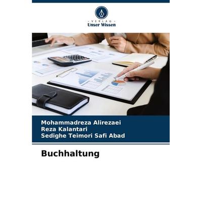 Buchhaltung, Taschenbuch von Mohammadreza Alirezaei,Reza Kalantari,Sedighe Teimori Safi Abad, Verlag Unser Wissen, 978-620-7-10598-4