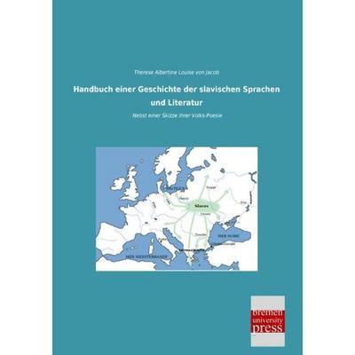 Handbuch einer Geschichte der slavischen Sprachen und Literatur, Taschenbuch von Therese Albertine Louise Jacob, Bremen University Press,