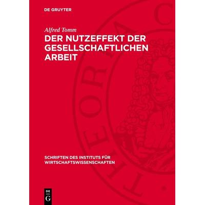 Der Nutzeffekt der gesellschaftlichen Arbeit, Gebundene Ausgabe von Alfred Tomm, De Gruyter, 978-3-11-271410-2