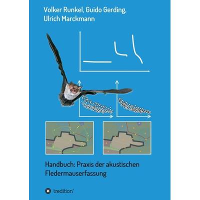 Handbuch: Praxis der akustischen Fledermauserfassung, Taschenbuch von Volker Runkel,Guido Gerding,Ulrich Marckmann, Tredition, 978-3-7469-7481-1