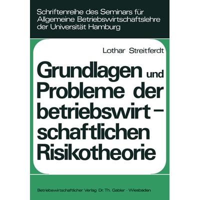 Grundlagen und Probleme der betriebswirtschaftlichen Risikotheorie, Taschenbuch von Lothar Streitferdt, Betriebswirtschaftlicher Verlag Gabler,