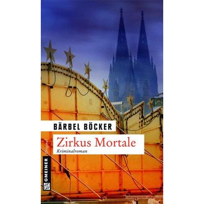Zirkus Mortale / Florian Halstaff Band 2, Taschenbuch von Bärbel Böcker, Gmeiner-Verlag, 978-3-8392-1304-9