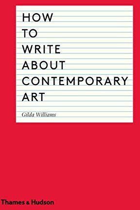 Gilda Williams - How to Write About Contemporary Art - Preis vom 13.10.2026 11:25:28 h
