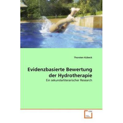 Kübeck, T: Evidenzbasierte Bewertung der Hydrotherapie, Taschenbuch von Thorsten Kübeck, VDM, 978-3-639-29019-6