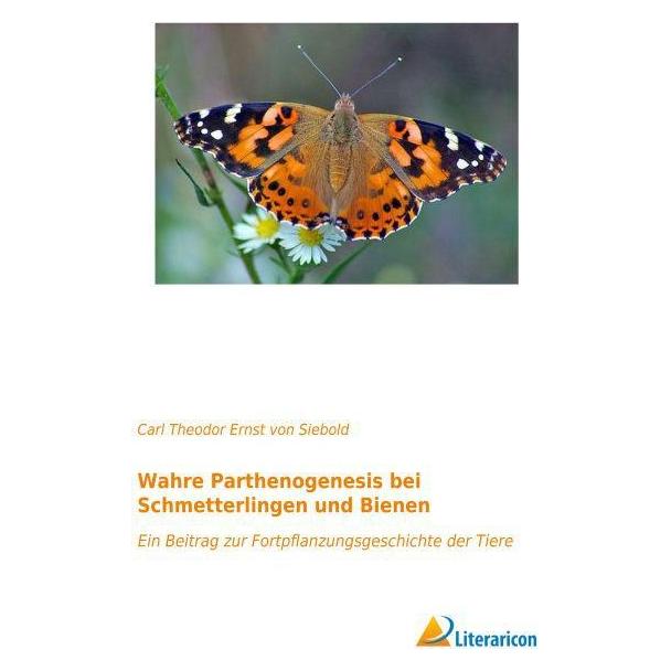 Literaricon Wahre Parthenogenesis bei Schmetterlingen und Bienen (Deutsch, Softcover, Carl Theodor Ernst von Siebold) (55596406)