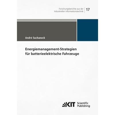 Energiemanagement-Strategien für batterieelektrische Fahrzeuge, Taschenbuch von André Suchaneck, KIT Scientific Publishing, 978-3-7315-0773-4