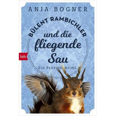 Bülent Rambichler und die fliegende Sau, Taschenbuch von Anja Bogner, btb, 978-3-442-71676-0