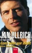 Jan Ullrich - Ganz oder gar nicht: Meine Geschichte - Preis vom 30.09.2026 09:01:18 h