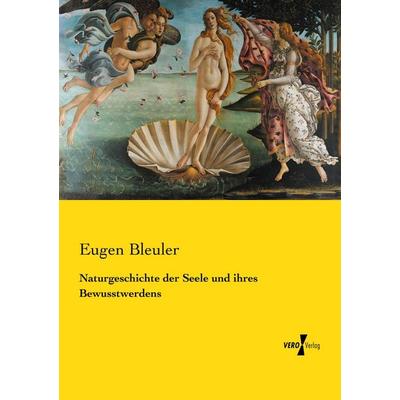 Naturgeschichte der Seele und ihres Bewusstwerdens, Taschenbuch von Eugen Bleuler, Vero Verlag, 978-3-7372-1944-0