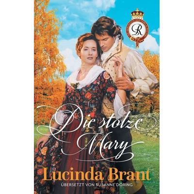 Die stolze Mary, Taschenbuch von Lucinda Brant, Sprigleaf Pty Ltd, 978-1-925614-88-6