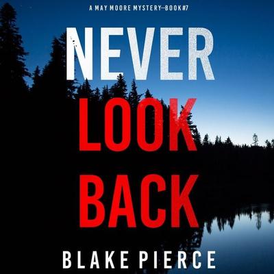 Never Look Back (A May Moore Suspense Thriller—Book 7) - Blake Pierce, Audio, 9781094326337